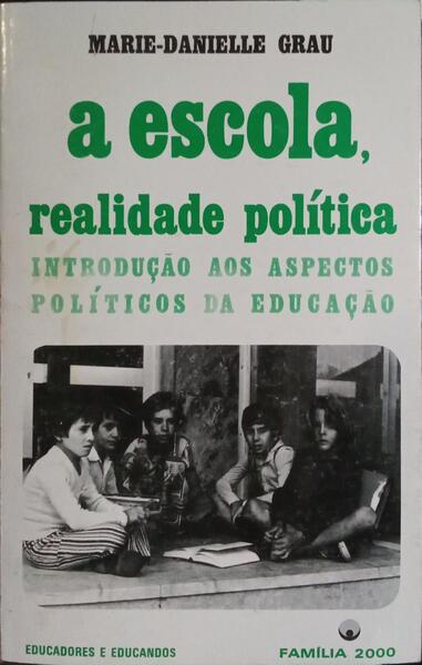 GRAU. (Marie-Danielle) A ESCOLA REALIDADE POLÍTICA.