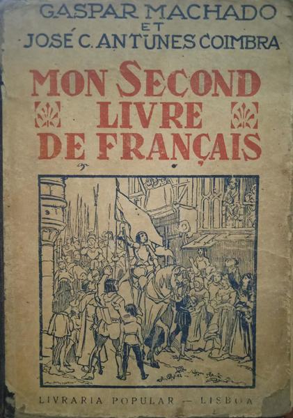 MACHADO. (Gaspar J.) e José C. Antunes Coimbra. MON SECOND LIVRE DE FRANÇAIS. [4.ª EDIÇÃO]