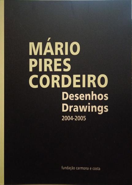 OLIVEIRA. (Filipa) MÁRIO PIRES CORDEIRO: DESENHOS | DRAWINGS, 2004-2005.