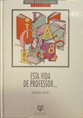 ESTA VIDA DE PROFESSOR... [1.ª EDIÇÃO]