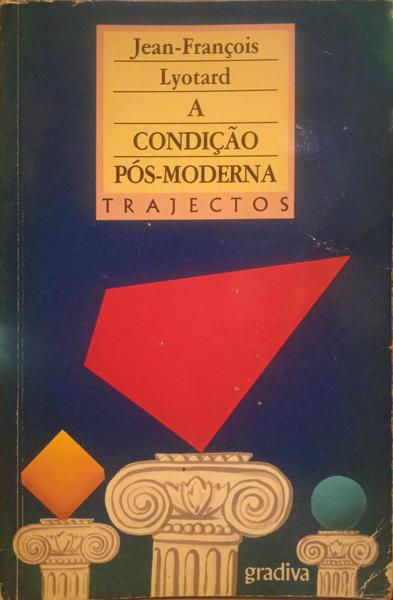A CONDIÇÃO PÓS-MODERNA.