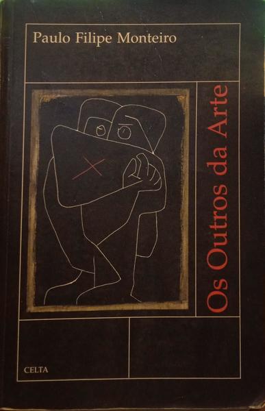 MONTEIRO. (Paulo Filipe) OS OUTROS DA ARTE.