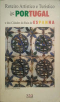ROTEIRO ARTÍSTICO E TURÍSTICO DE PORTUGAL E DAS CIDADES DA RAIA DE ESPANHA.