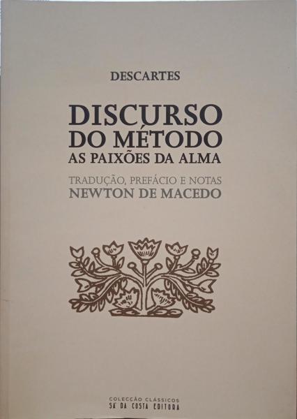 DISCURSO DO MÉTODO, AS PAIXÕES DA ALMA. [18.ª EDIÇÃO]