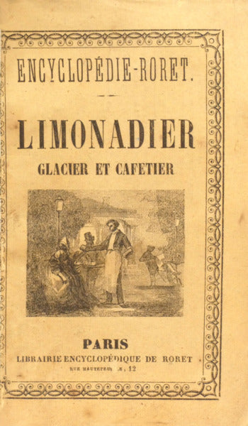 NOUVEAU MANUEL COMPLET DU LIMONADIER, GLACIER, CAFETIER ET DE Lâ€™AMATEUR DE THÃ‰S ET DE CAFÃ‰S.