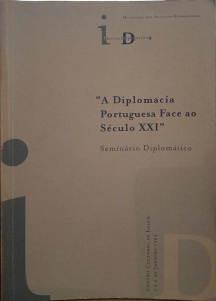 SEMINÁRIO DIPLOMÁTICO: A DIPLOMACIA PORTUGUESA FACE AO SÉCULO XXI.