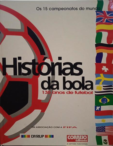 ALMEIDA CASTRO. (José de) HISTÓRIAS DA BOLA, 135 ANOS DE HISTÓRIA DO FUTEBOL.