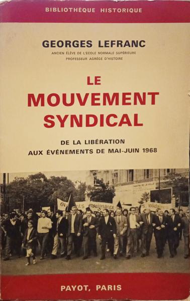 LEFRANC. (Georges) LE MOUVEMENT SYNDICAL.