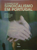 PATINHA ANTÃO. (Mário), Joel Hasse Ferreira e Ilda Figueiredo. DOZE EXEMPLOS DE SINDICALISMO EM PORTUGAL.