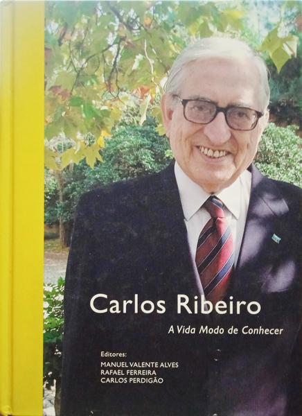 VALENTE ALVES. (Manuel), Rafael Ferreira e Carlos Perdigão. CARLOS RIBEIRO, VIDA MODO DE CONHECER.