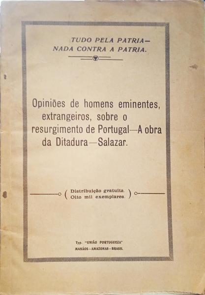 BARROS JÚNIOR. (A. M. de) OPINIÕES DE HOMENS EMINENTES, EXTRANGEIROS, SOBRE O RESURGIMENTO DE PORTUGAL. A OBRA DA DITADURA. SALAZAR.