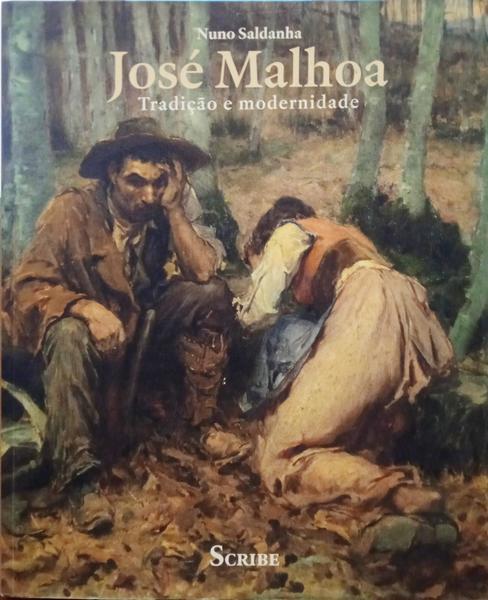 SALDANHA. (Nuno) JOSÉ MALHOA, TRADIÇÃO E MODERNIDADE.