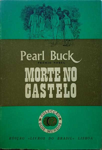 BUCK. (Pearl S.) MORTE NO CASTELO.
