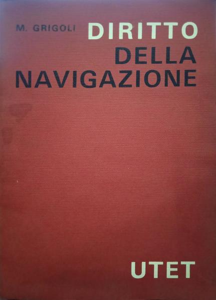 GRIGOLI. (Michele) DIRITTO DELLA NAVIGAZIONE.