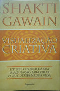 GAWAIN. (Shakti) VISUALIZAÇÃO CRIATIVA. [1.ª REIMP.]