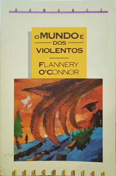 O'CONNOR. (Flannery) O MUNDO É DOS VIOLENTOS.