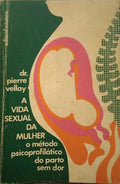 VELLAY. (Pierre) A VIDA SEXUAL DA MULHER. [4.ª EDIÇÃO]
