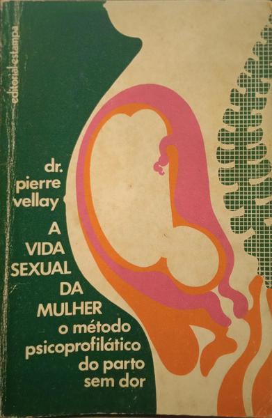 VELLAY. (Pierre) A VIDA SEXUAL DA MULHER. [4.ª EDIÇÃO]