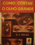 MOLINA. (N. A.) COMO CORTAR O OLHO GRANDE.