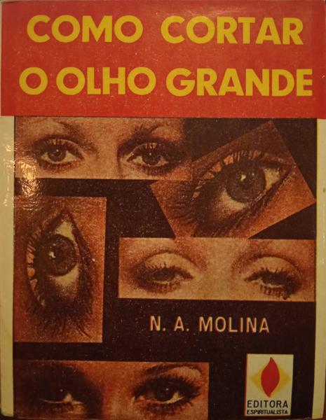 MOLINA. (N. A.) COMO CORTAR O OLHO GRANDE.