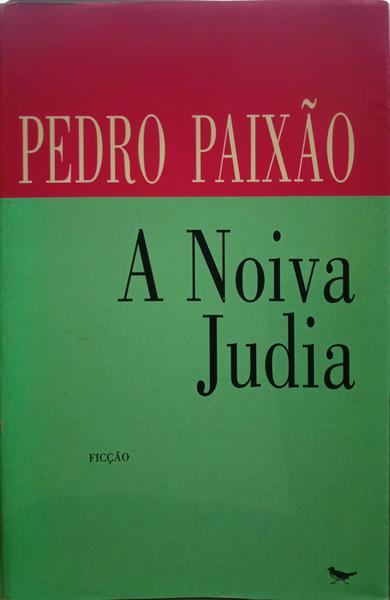 PAIXÃO. (Pedro) A NOIVA JUDIA. [SOBRECAPA]