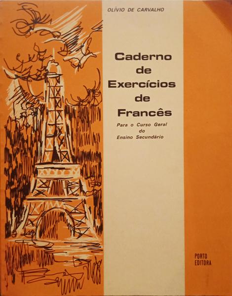 CARVALHO. (Olívio de) CADERNO DE EXERCÍCIOS DE FRANCÊS PARA O CURSO GERAL DO ENSINO SECUNDÁRIO.