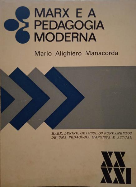 ALIGHIERO MANACORDA. (Mario) MARX E A PEDAGOGIA MODERNA.