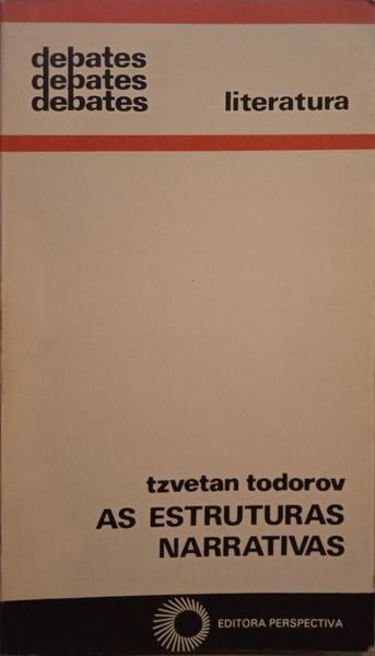 TODOROV. (Tzvetan) AS ESTRUTURAS NARRATIVAS.