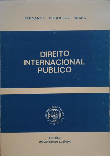 ROBOREDO SEARA. (Fernando) DIREITO INTERNACIONAL PÚBLICO.
