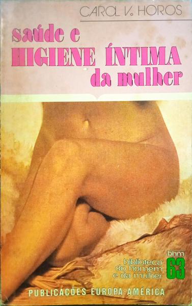 HOROS. (Carol V.) SAÚDE E HIGIENE ÍNTIMA DA MULHER.