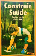 CORREIA. (Eugénia) e Olívia Pinho. CONSTRUIR SAÚDE.