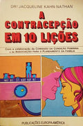 KAHN-NATHAN. (Jacqueline) A CONTRACEPÇÃO EM 10 LIÇÕES.