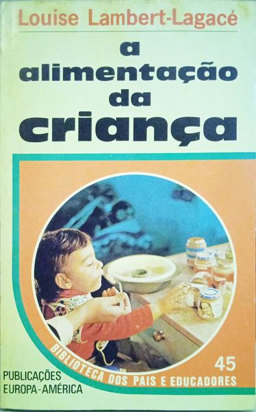 LAMBERT-LAGACÉ. (Louise) A ALIMENTAÇÃO DA CRIANÇA.