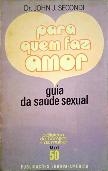 SECONDI. (John J.) PARA QUEM FAZ AMOR.