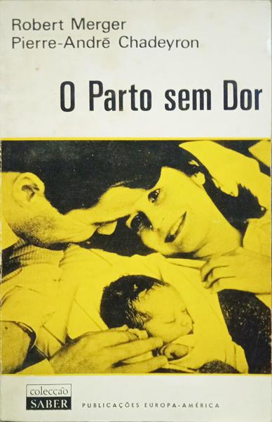 MERGER. (Robert) e P.-A. Chadeyron. O PARTO SEM DOR.