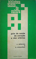 ZÉLÉNINE. (V.) e A. Miasnikov. GUIA DE SAÚDE DO CORAÇÃO E DAS ARTÉRIAS.