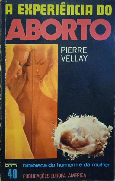 VELLAY. (Pierre) A EXPERIÊNCIA DO ABORTO.