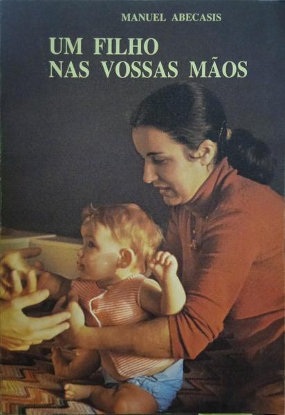 ABECASIS. (Manuel) UM FILHO NAS VOSSAS MÃOS. [4.ª EDIÇÃO]