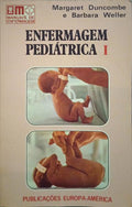 DUNCOMBE. (Margaret) e Barbara F. Weller. ENFERMAGEM PEDIÁTRICA. [2 VOLS.]