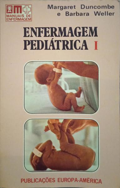 DUNCOMBE. (Margaret) e Barbara F. Weller. ENFERMAGEM PEDIÁTRICA. [2 VOLS.]