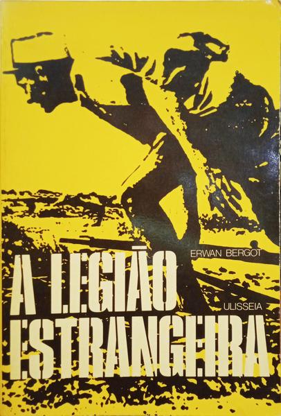 BERGOT. (Erwan) A LEGIÃO ESTRANGEIRA.