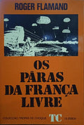 FLAMAND. (Roger) OS PÁRAS DA FRANÇA LIVRE.