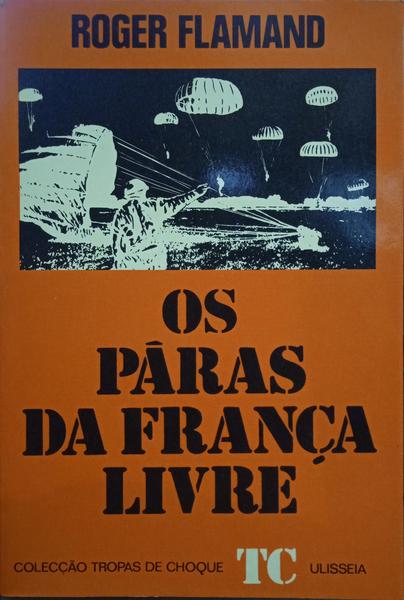 FLAMAND. (Roger) OS PÁRAS DA FRANÇA LIVRE.