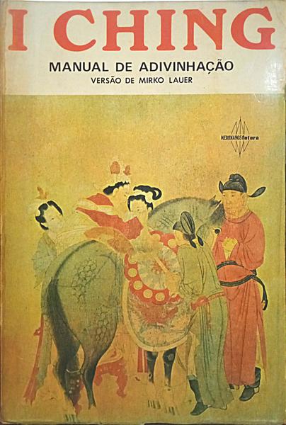 CHING (I), MANUAL DE ADIVINHAÇÃO.