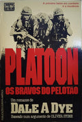 DYE. (Dale A.) PLATOON, OS BRAVOS DO PELOTÃO.
