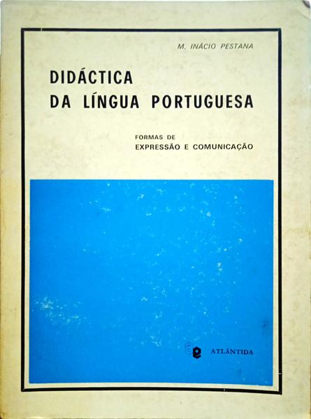 PESTANA. (Manuel Inácio) DIDÁCTICA DA LÍNGUA PORTUGUESA. [3.ª EDIÇÃO. 2.ª TIRAGEM]