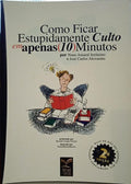 AMARAL JERÓNIMO. (Nuno) e José Carlos Alexandre. COMO FICAR ESTUPIDAMENTE CULTO EM APENAS 10 MINUTOS.