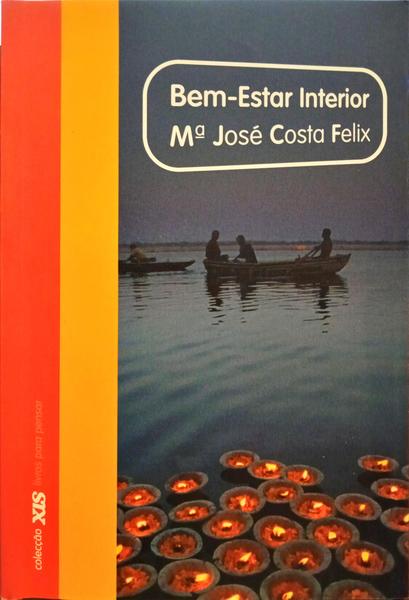 COSTA FÉLIX. (Maria José) BEM-ESTAR INTERIOR.