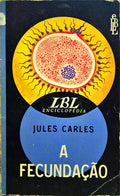CARLES. (Jules) A FECUNDAÇÃO.