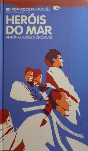 GONÇALVES. (António Jorge) HERÓIS DO MAR, BD POP ROCK PORTUGUÊS. [INCLUI CD]